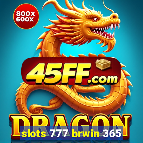 slots 777 brwin 365